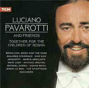 Luciano Pavarotti And Friends - Together For The Children Of Bosnia
