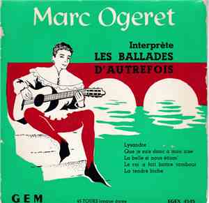 Marc Ogeret - Interprète Les Ballades D'autrefois