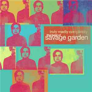 Savage Garden - Truly Madly Completely: The Best Of Savage Garden