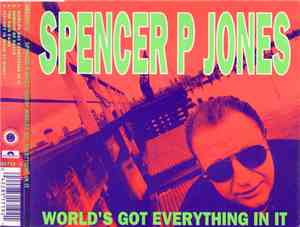 Spencer P Jones - World's Got Everything In It