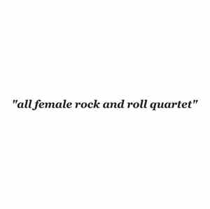 The She's  - “all female rock and roll quartet”