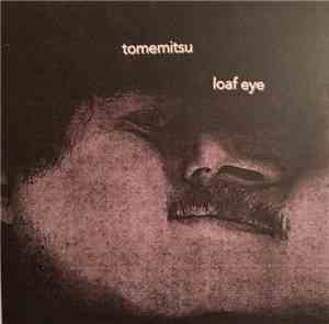 Tomemitsu - Loaf Eye