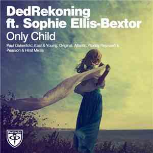 DedRekoning Featuring Sophie Ellis-Bextor - Only Child