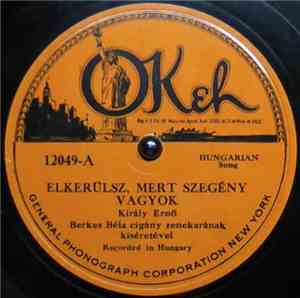 Ernő Király, Berkes Béla És Cigány Zenekarának Kiséretével - Elkerulsz, Mer ...