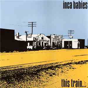 Inca Babies - This Train...