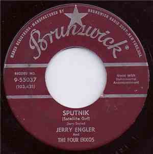 Jerry Engler And  The Four Ekkos - Sputnik (Satellite Girl) / Unfaithful On ...