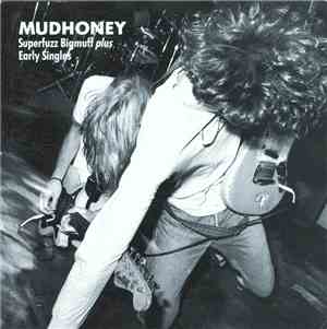 Mudhoney - Superfuzz Bigmuff Plus Early Singles