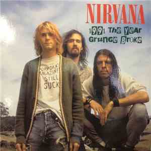 Nirvana -  1991 The Year Grunge Broke