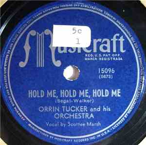 Orrin Tucker And His Orchestra - Hold Me, Hold Me, Hold Me / Life Can Be Be ...