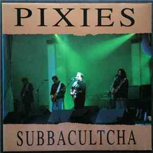 Pixies - Subbacultcha