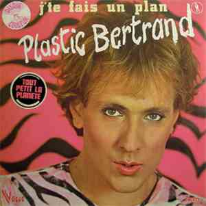 Plastic Bertrand - J'te Fais Un Plan