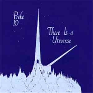 Probe 10 - There Is A Universe