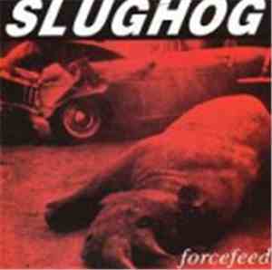 Slughog / Spore  - Forcefeed / Power Behind
