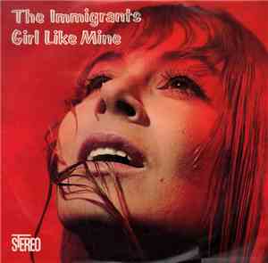 The Immigrants  - Girl Like Mine