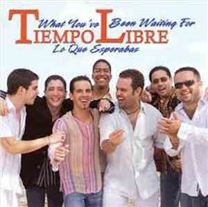 Tiempo Libre - What You've Been Waiting For / Lo Que Esperabas
