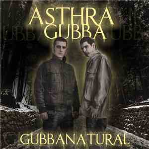 Asthra Gubba - Gubbanatural