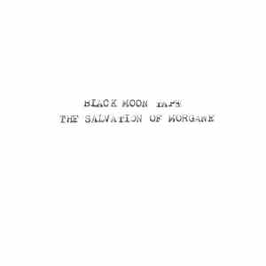 Black Moon Tape - The Salvation Of Morgane
