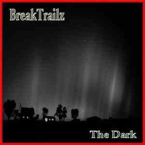 BreakTrailz - The Dark