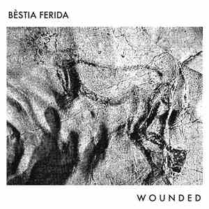Bèstia Ferida - Wounded
