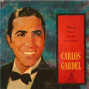 Carlos Gardel - Silbando / Mamita / Angustias / Yo Te Perdono