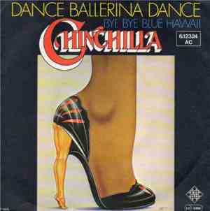 Chinchilla  - Dance Ballerina Dance / Bye Bye Blue Hawaii