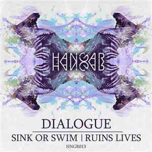 Dialogue  - Sink Or Swim / Ruins Lives