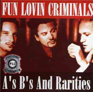 Fun Lovin' Criminals - A's, B's And Rarities