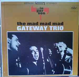 Gateway Trio - ' . . In Person'! The Mad Mad Mad