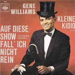 Gene Williams  - Auf Diese Show Fall Ich Nicht Rein (You Never Can Tell) /  ...