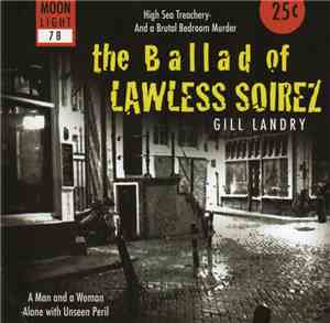 Gill Landry - The Ballad Of Lawless Soirez