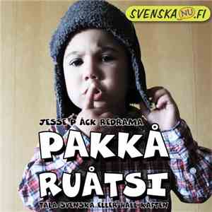 Jesse P Åck Redrama - Pakkå Ruåtsi (Tala Svenska Eller Håll Käften)