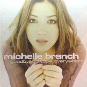 Michelle Branch - Goodbye To You / Everywhere