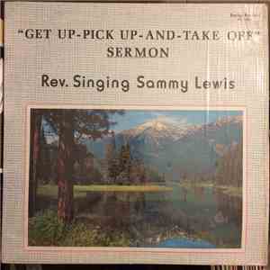 Rev. Singing Sammy Lewis - Get Up-Pick Up-and Take Off Sermon