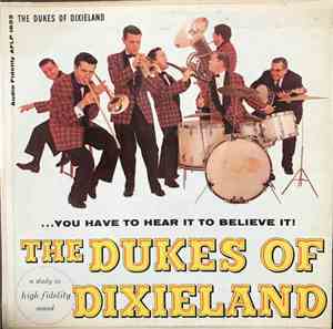 The Dukes Of Dixieland - ...You Have To Hear It To Believe It!