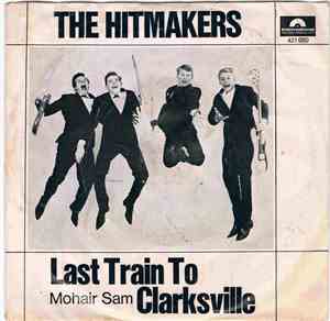 The Hitmakers  - Last Train To Clarksville / Mohair Sam