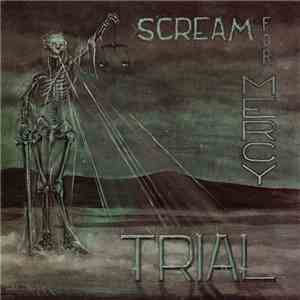 Trial  - Scream For Mercy