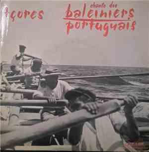 Unknown Artist, Gilbert Rouget - Acores - Chants Des Baleiniers Portuguais