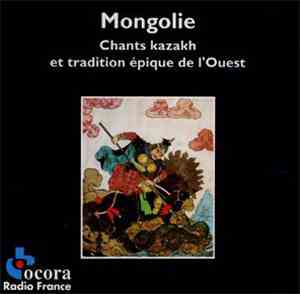 Various - Mongolie - Chants Kazakh Et Tradition Épique De L'Ouest
