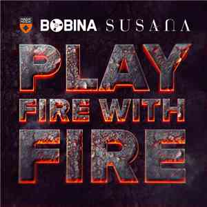Bobina & Susana  - Play Fire With Fire