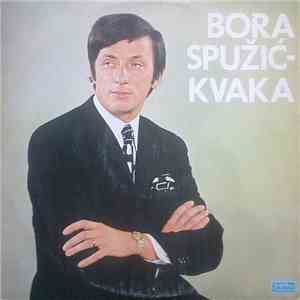 Bora Spužić-Kvaka - Bora Spužić-Kvaka