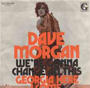 Dave Morgan  - We're Gonna Change All This