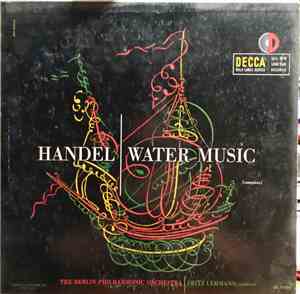 Handel : The Berlin Philharmonic Orchestra, Fritz Lehmann - Water Music (Co ...
