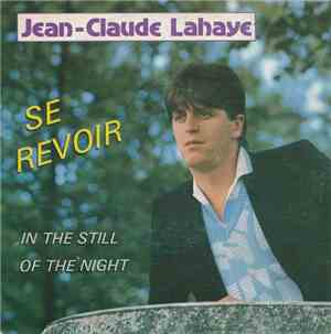 Jean-Claude Lahaye - Se Revoir / In The Still Of The Night