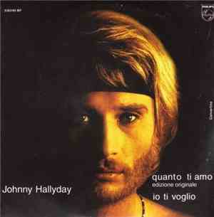 Johnny Hallyday - Quanto Ti Amo /  Io Ti Viglio