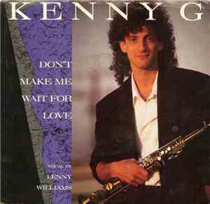 Kenny G  - Don't Make Me Wait For Love