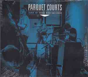 Parquet Courts - Live At Third Man Records