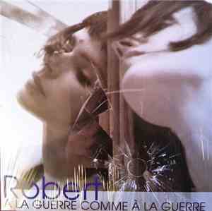 Robert  - A La Guerre Comme À La Guerre