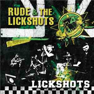 RUDE & THE LICKSHOTS - LICKSHOT