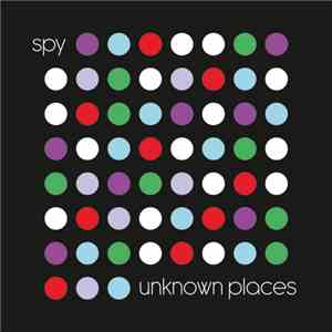 Spy  - Unknown Places