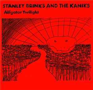 Stanley Brinks And The Kaniks - Alligator Twilight